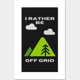 I rather be off grid Posters and Art